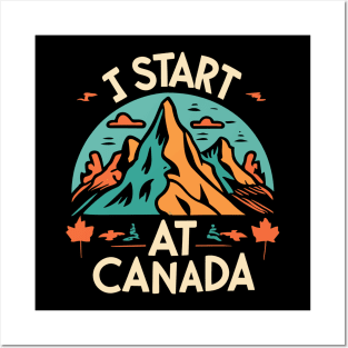 I Start at Canada T-Shirt Posters and Art